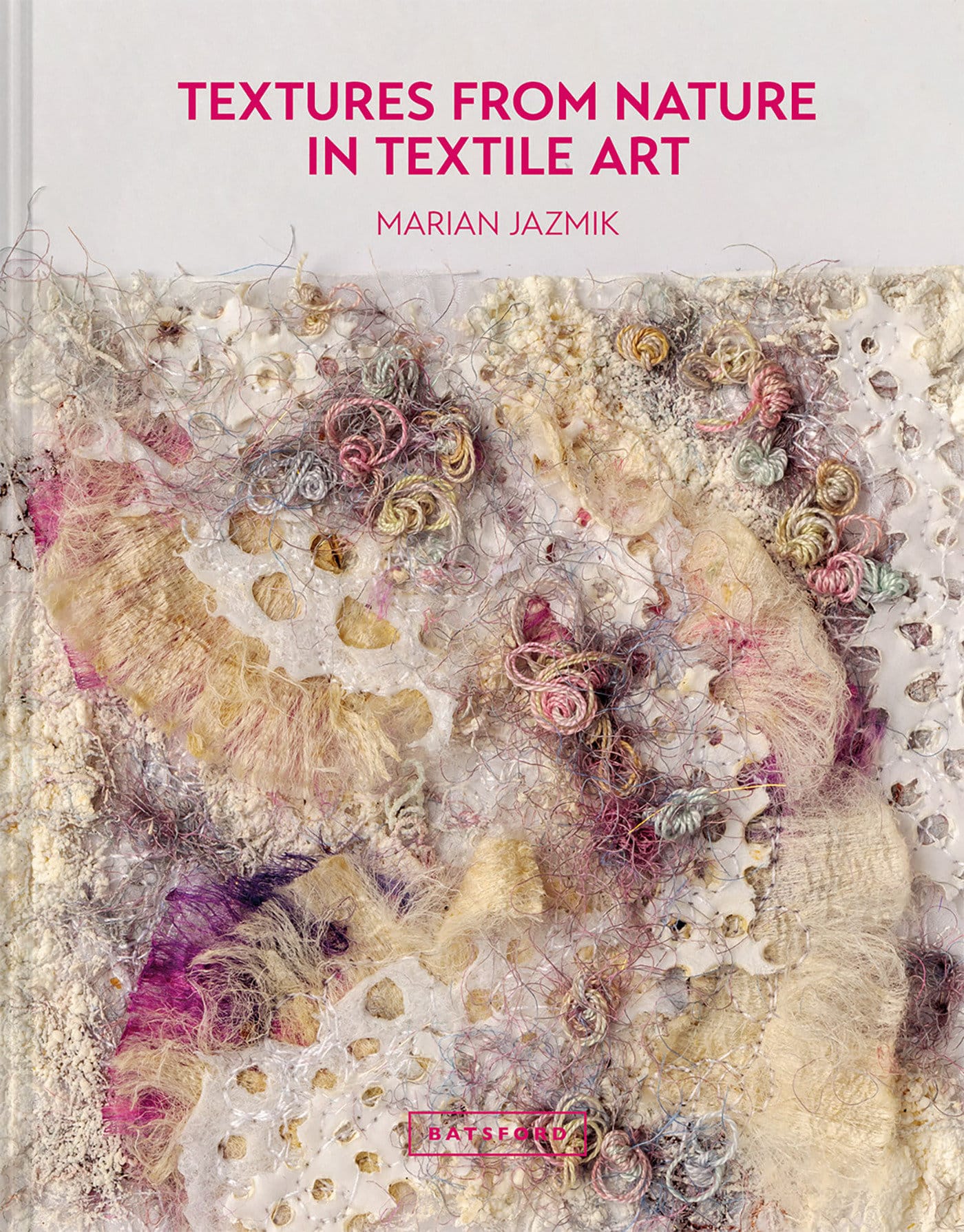 9781849946704 Textures from Nature in Textile Art: Natural Inspiration For Mixed-Media And Textile Artists