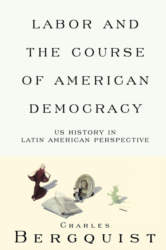 Labor and the Course of American Democracy: US History in Latin American Perspective