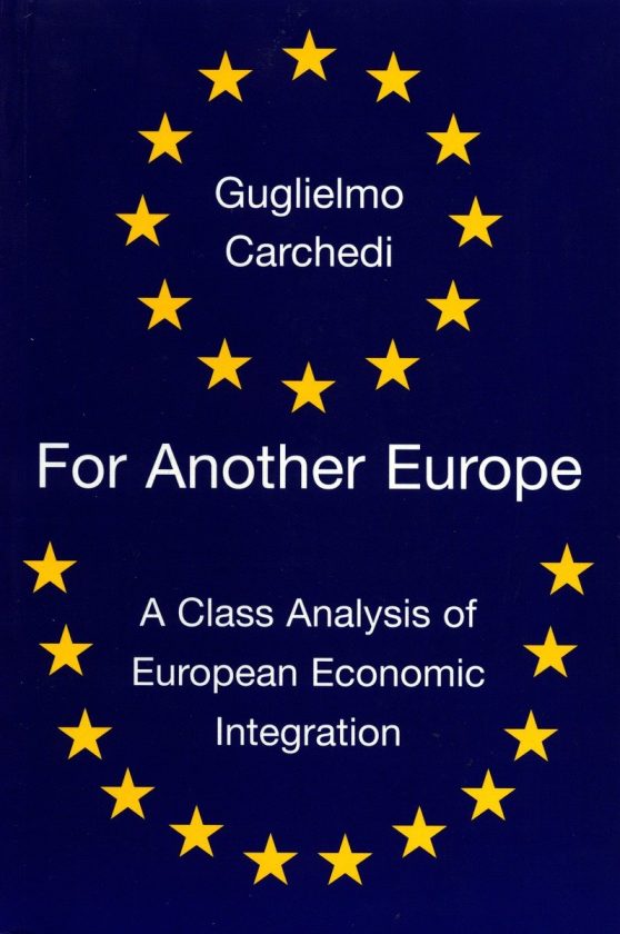 For Another Europe: A Class Analysis of European Economic Integration