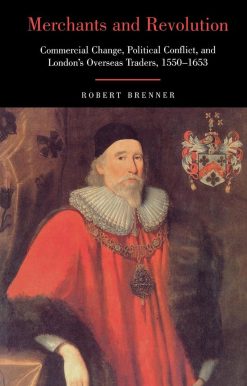 Merchants and Revolution: Commercial Change, Political Conflict, and London's Overseas Traders, 1550-1653