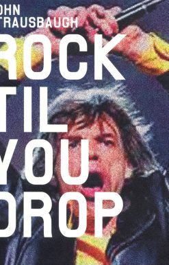 Rock 'Til You Drop: The Decline from Rebellion to Nostalgia