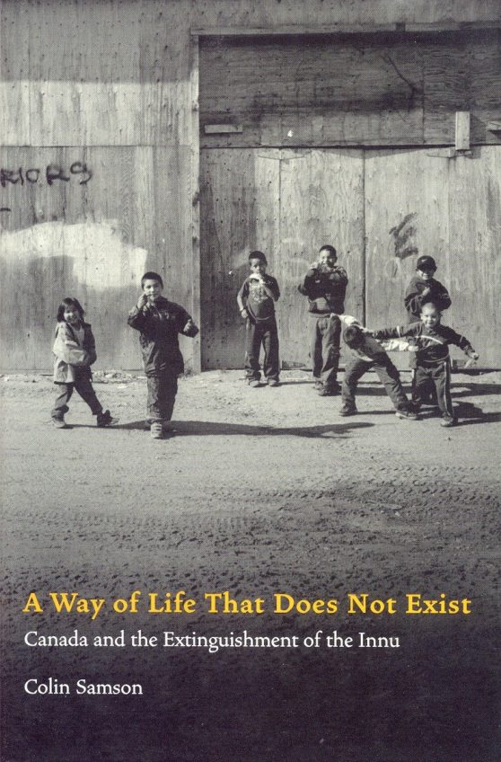 Canada and the Extinguishment of the Innu: A Way of Life That Does Not Exist