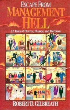 Escape from Management Hell: Twelve Tales of Horror, Humor, and Heroism