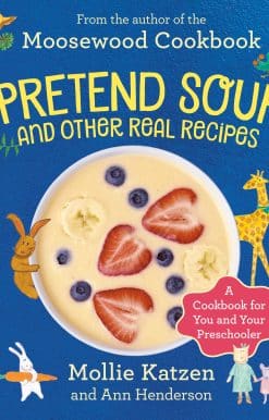 Pretend Soup and Other Real Recipes: A Cookbook for Preschoolers and Up