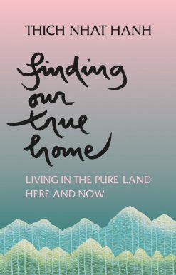 Finding Our True Home: Living in the Pure Land Here and Now