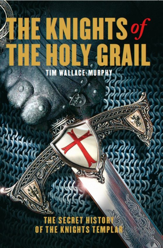The Knights of the Holy Grail: The Secret History of The Knights Templar