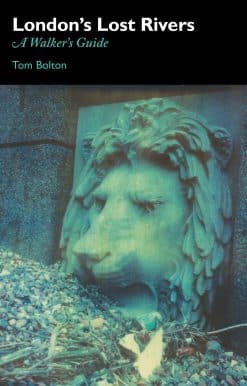 London's Lost Rivers: A Walker's Guide