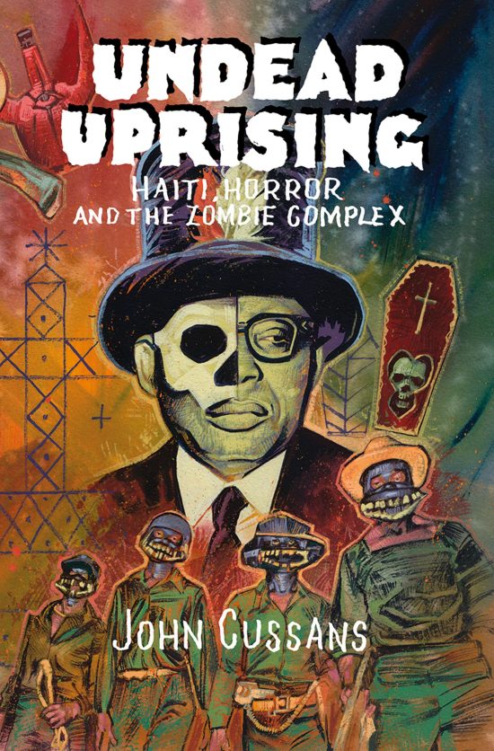 Haiti, Horror and The Zombie Complex: Undead Uprising