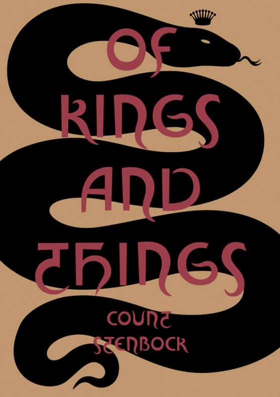 Of Kings and Things: Strange Tales and Decadent Poems by Count Eric Stanislaus Stenbock
