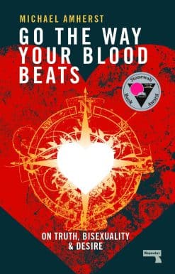 On Truth, Bisexuality and Desire: Go the Way Your Blood Beats