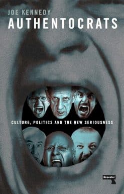 Authentocrats: Culture, Politics and the New Seriousness