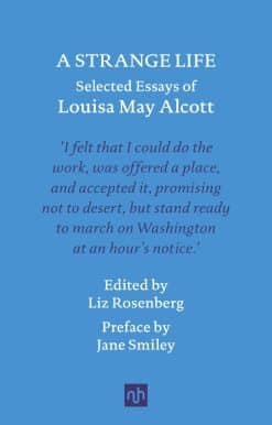 A Strange Life: Selected Essays of Louisa May Alcott