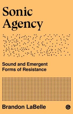 Sound and Emergent Forms of Resistance: Sonic Agency