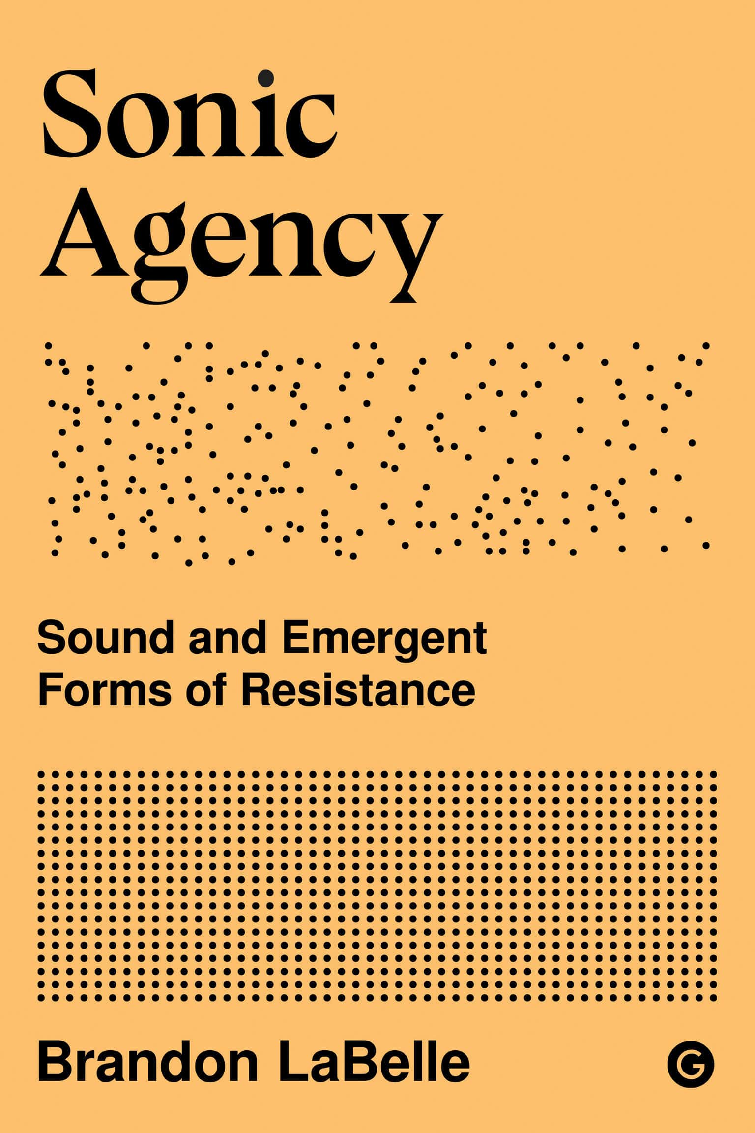 9781912685950 Sound and Emergent Forms of Resistance: Sonic Agency