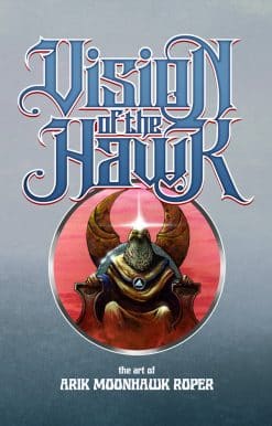 Vision of the Hawk: The Art of Arik Moonhawk Roper