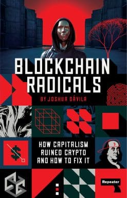 Blockchain Radicals: How Capitalism Ruined Crypto and How to Fix It