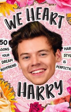 We Heart Harry Special Edition: 50 Reasons Your Dream Boyfriend Harry Styles Is Perfection