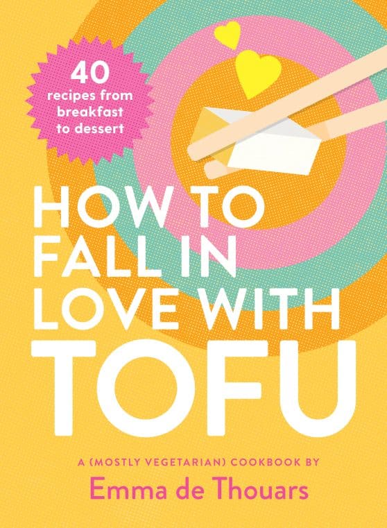 40 Recipes from Breakfast to Dessert: How to Fall in Love with Tofu