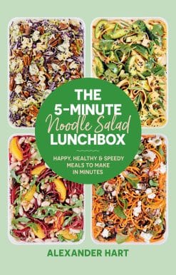 Happy, Healthy & Speedy Meals to Make in Minutes: The 5-Minute Noodle Salad Lunchbox