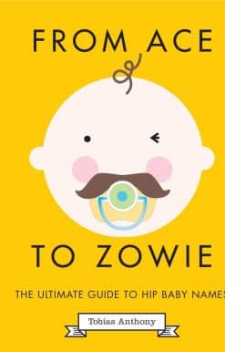 The Ultimate Guide to Hip Baby Names: From Ace to Zowie