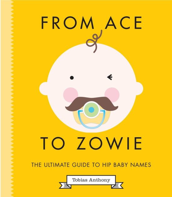 The Ultimate Guide to Hip Baby Names: From Ace to Zowie