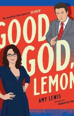 The Unofficial Fan's Guide to 30 Rock: Good God, Lemon!