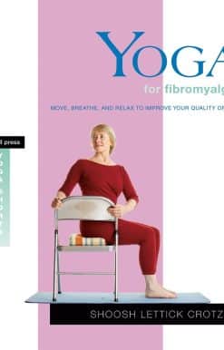 Yoga for Fibromyalgia: Move, Breathe, and Relax to Improve Your Quality of Life