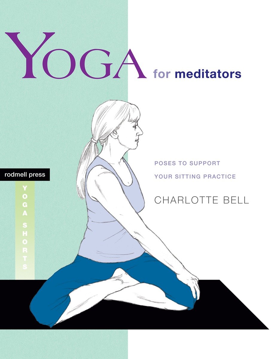 9781930485303 Yoga for Meditators: Poses to Support Your Sitting Practice
