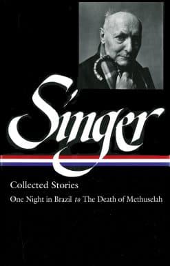 Isaac Bashevis Singer: Collected Stories Vol. 3 (LOA #151): One Night in Brazil to The Death of Methuselah