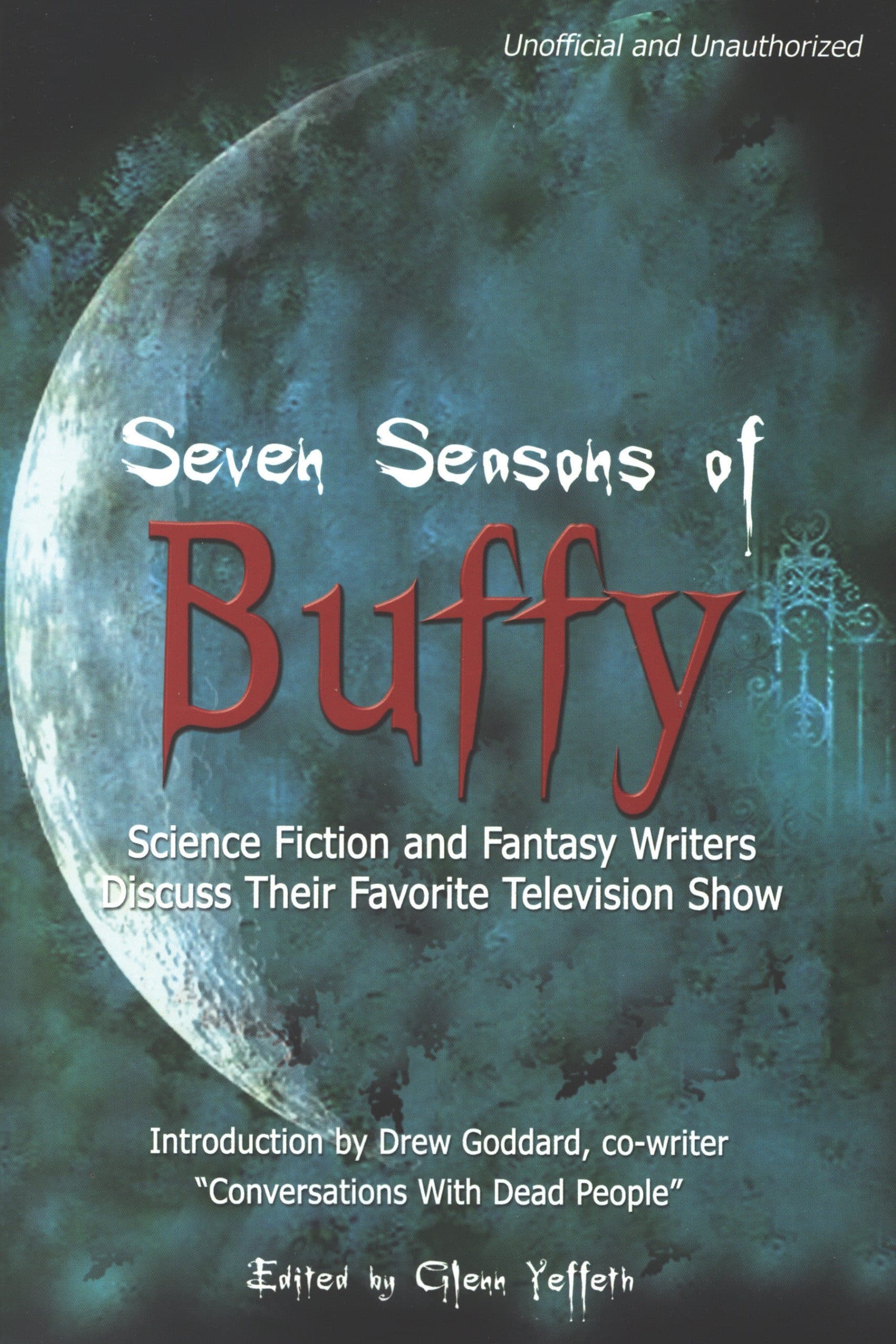 9781932100082 Seven Seasons of Buffy: Science Fiction and Fantasy Writers Discuss Their Favorite Television Show