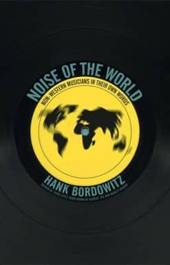 Noise of the World: Non-Western Musicians in Their Own Words