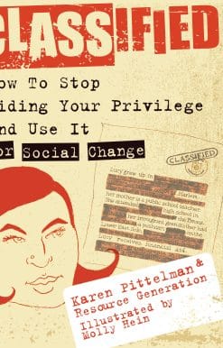 Classified: How to Stop Hiding Your Privilege and Use It for Social Change!