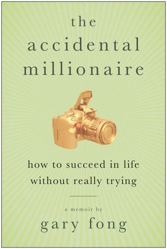 The Accidental Millionaire: How to Succeed in Life Without Really Trying