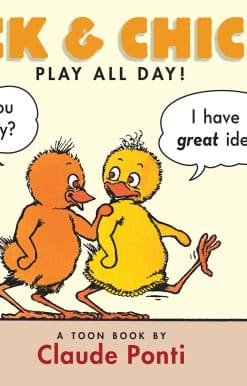 Chick and Chickie Play All Day!: Toon Books Level 1