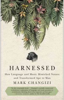 How Language and Music Mimicked Nature and Transformed Ape to Man: Harnessed