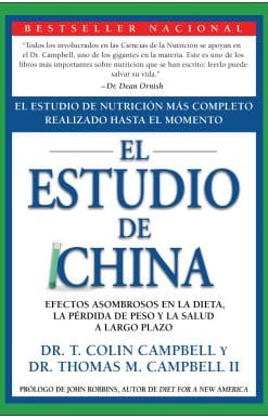 El Estudio de China: El Estudio de Nutrición Más Completo Realizado Hasta el Momento; Efectos Asombrosos En La Dieta, La Pérdida de Peso y La Salud a Largo Plazo
