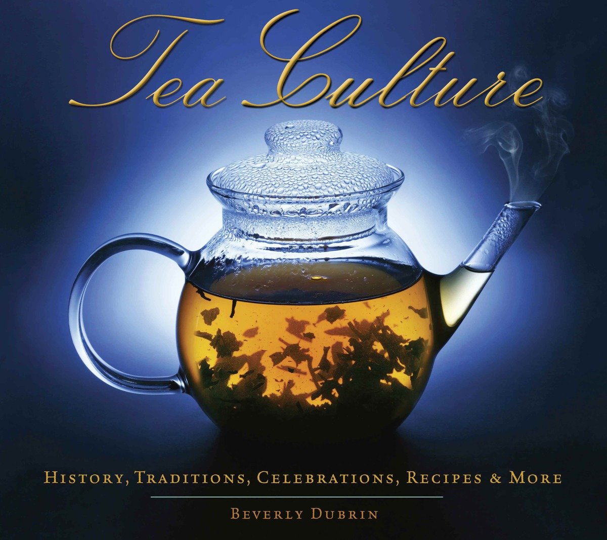 9781936140053 Tea Culture: History, Traditions, Celebrations, Recipes & More