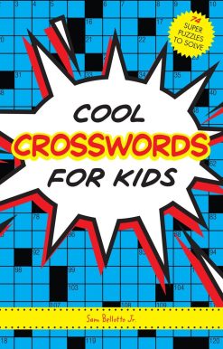 Cool Crosswords for Kids: 73 Super Puzzles to Solve