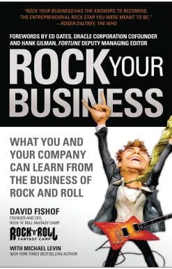 Rock Your Business: What You and Your Company Can Learn from the Business of Rock and Roll