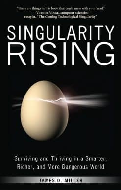 Singularity Rising: Surviving and Thriving in a Smarter, Richer, and More Dangerous World