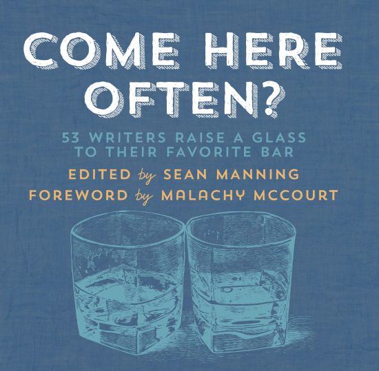 Come Here Often?: 53 Writers Raise a Glass to Their Favorite Bar
