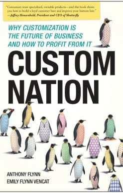 Why Customization Is the Future of Business and How to Profit From It: Custom Nation
