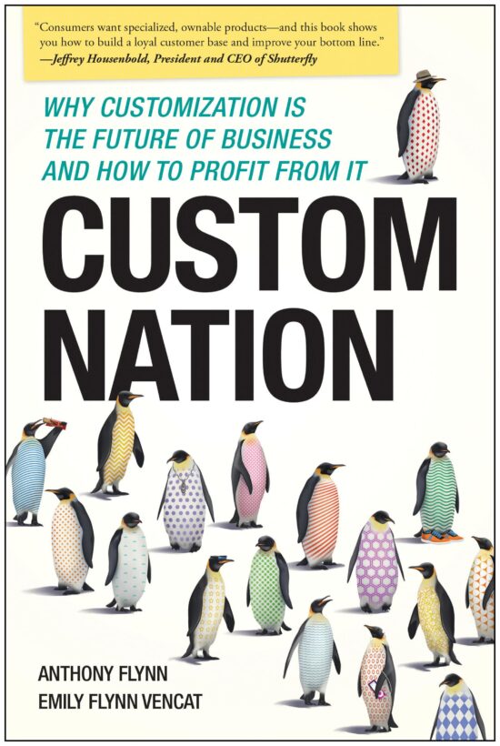 Why Customization Is the Future of Business and How to Profit From It: Custom Nation