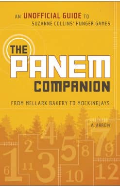 The Panem Companion: An Unofficial Guide to Suzanne Collins' Hunger Games, From Mellark Bakery to Mockingjays