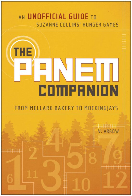 The Panem Companion: An Unofficial Guide to Suzanne Collins' Hunger Games, From Mellark Bakery to Mockingjays