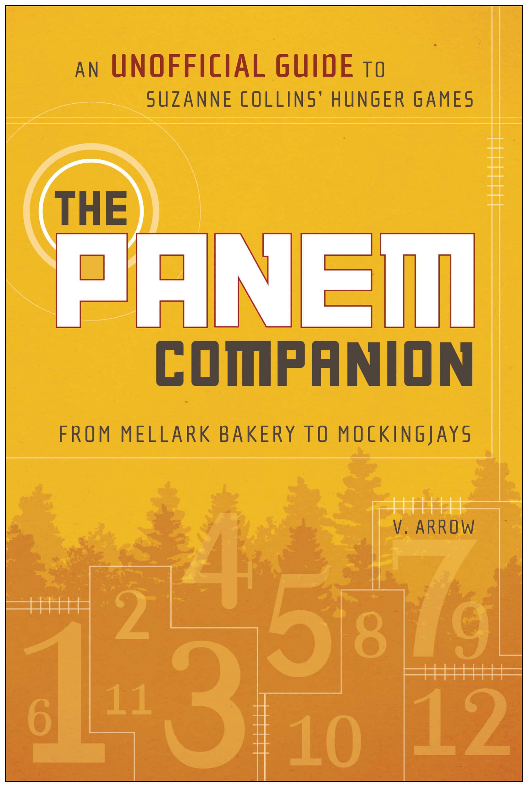 9781937856205 The Panem Companion: An Unofficial Guide to Suzanne Collins' Hunger Games, From Mellark Bakery to Mockingjays
