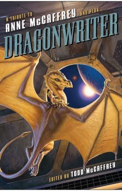 Dragonwriter: A Tribute to Anne McCaffrey and Pern