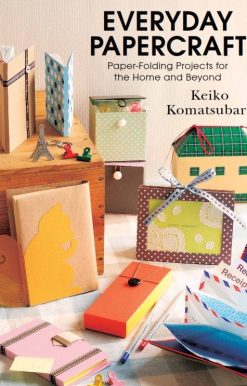 Everyday Papercraft: Paper folding projects for the Home and Beyond