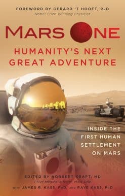 Mars One: Humanity's Next Great Adventure: Inside the First Human Settlement on Mars
