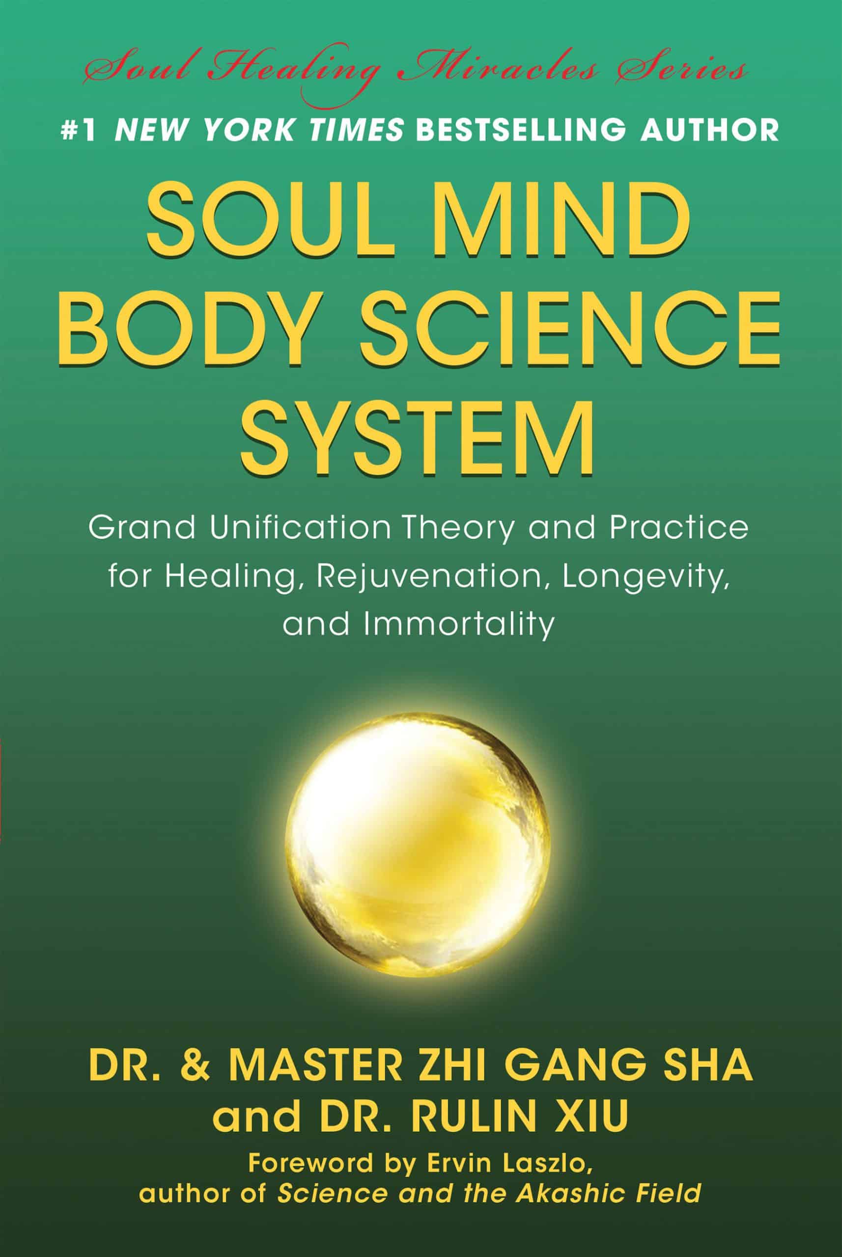 9781940363998 Soul Mind Body Science System: Grand Unification Theory and Practice for Healing, Rejuvenation, Longevity, and Immortality